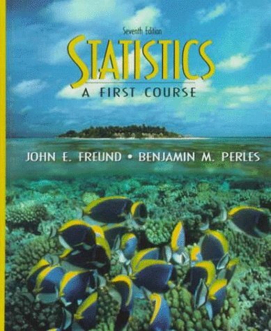 Statistics: A First Course by John E Freund
