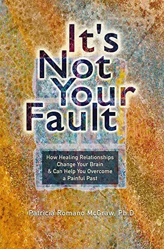 Its Not Your Fault: How Healing Relationships Change Your Brain and Can – GOOD