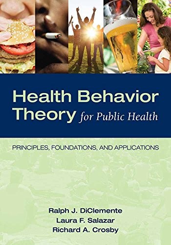 HEALTH BEHAVIOR THEORY FOR PUBLIC HEALTH: PRINCIPLES, By Ralph J. Diclemente