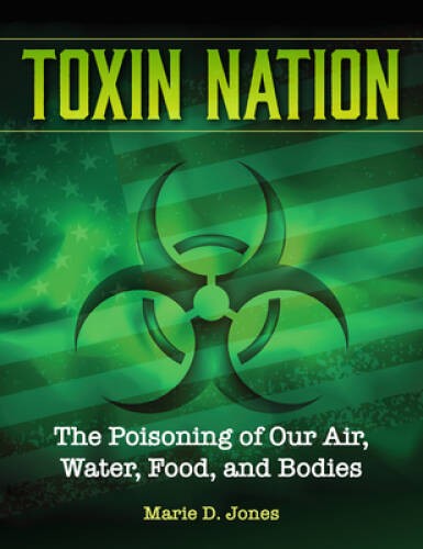 Toxin Nation: The Poisoning of Our Air, Water, Food, and Bodies (Treacher – GOOD