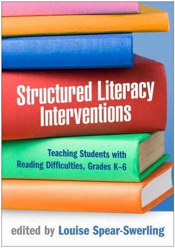 Structured Literacy Interventions: Teaching Students with Reading Difficulties..
