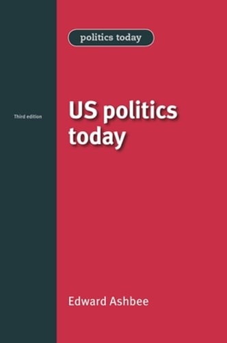 US politics today by Edward Ashbee: New