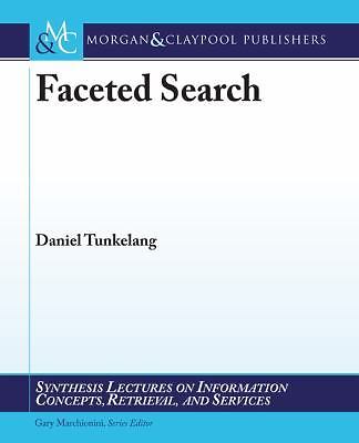 Faceted Search; Synthesis Lectures on Infor- paperback, Tunkelang, 9781598299991