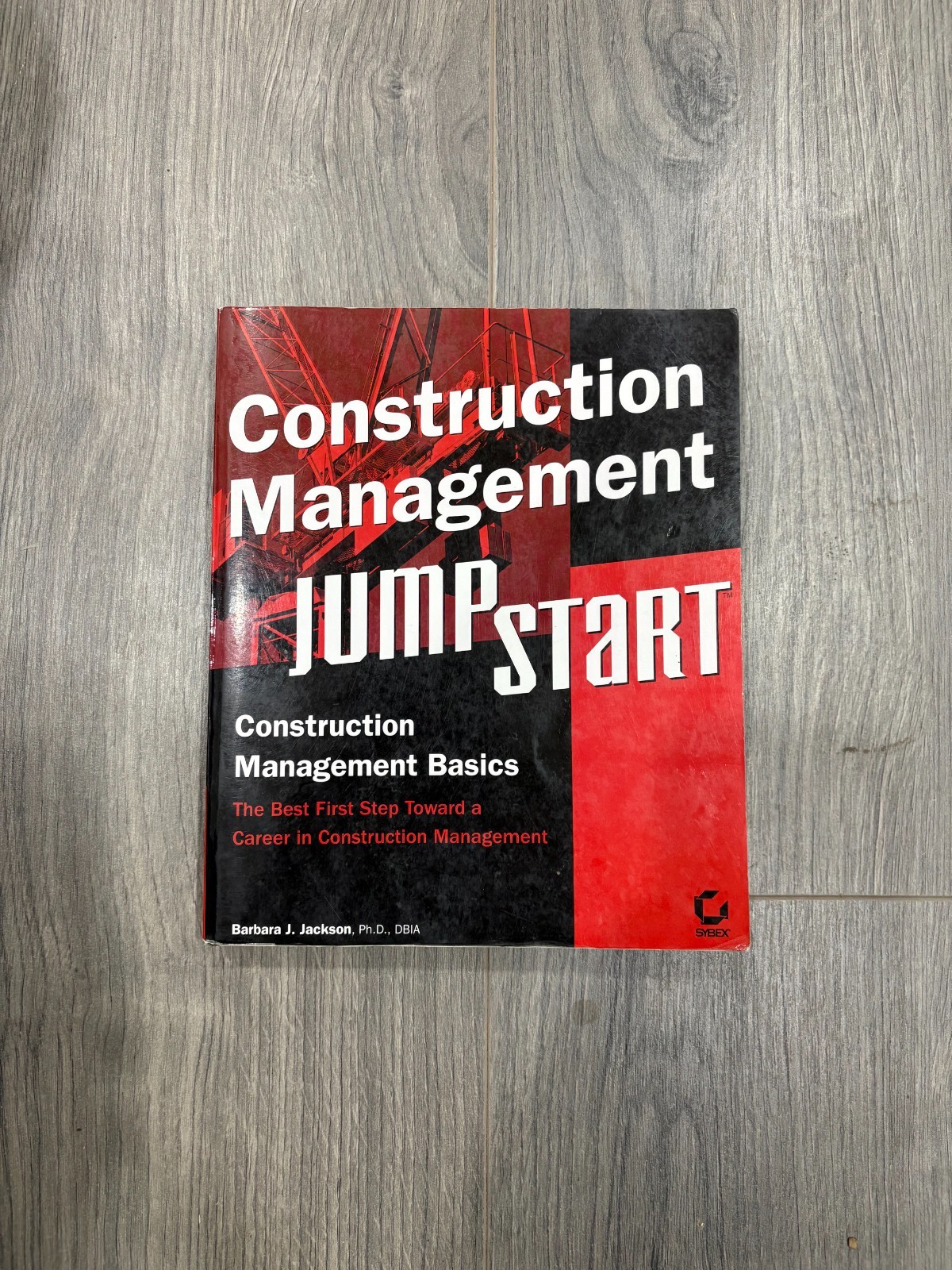 Construction Management JumpStart : The Best First Step Toward a Career in Con..