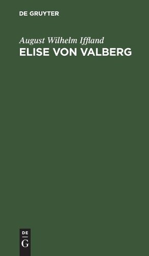 August Wilhelm Iffland Elise Von Valberg (Hardback)