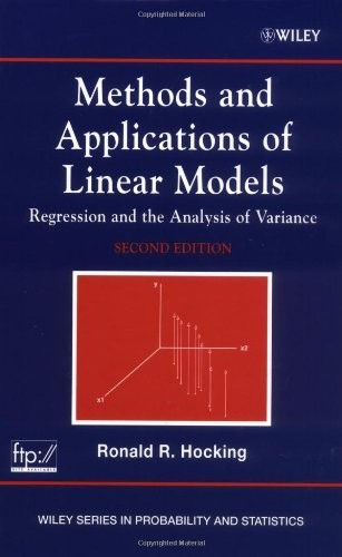 METHODS AND APPLICATIONS OF LINEAR MODELS: REGRESSION AND By Ronald R. Hocking