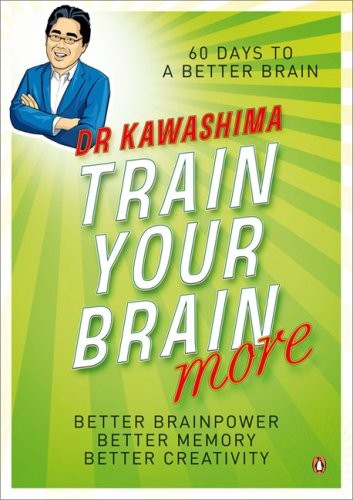 TRAIN YOUR BRAIN MORE: 60 DAYS TO AN EVEN BETTER BRAIN By Ryuta Kawashima *VG+*