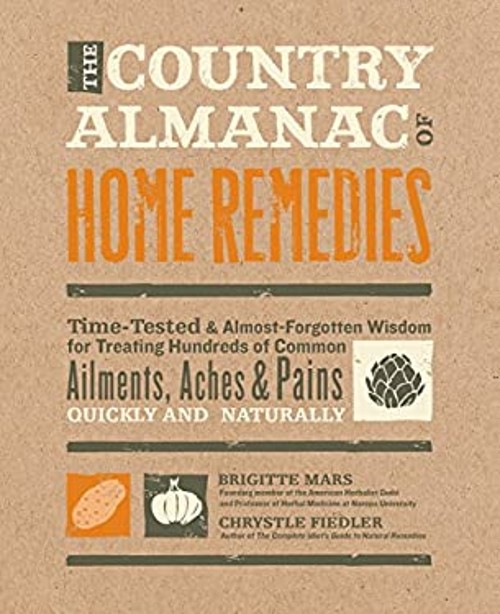 The Country Almanac of Home Remedies : Time-Tested and Almost For