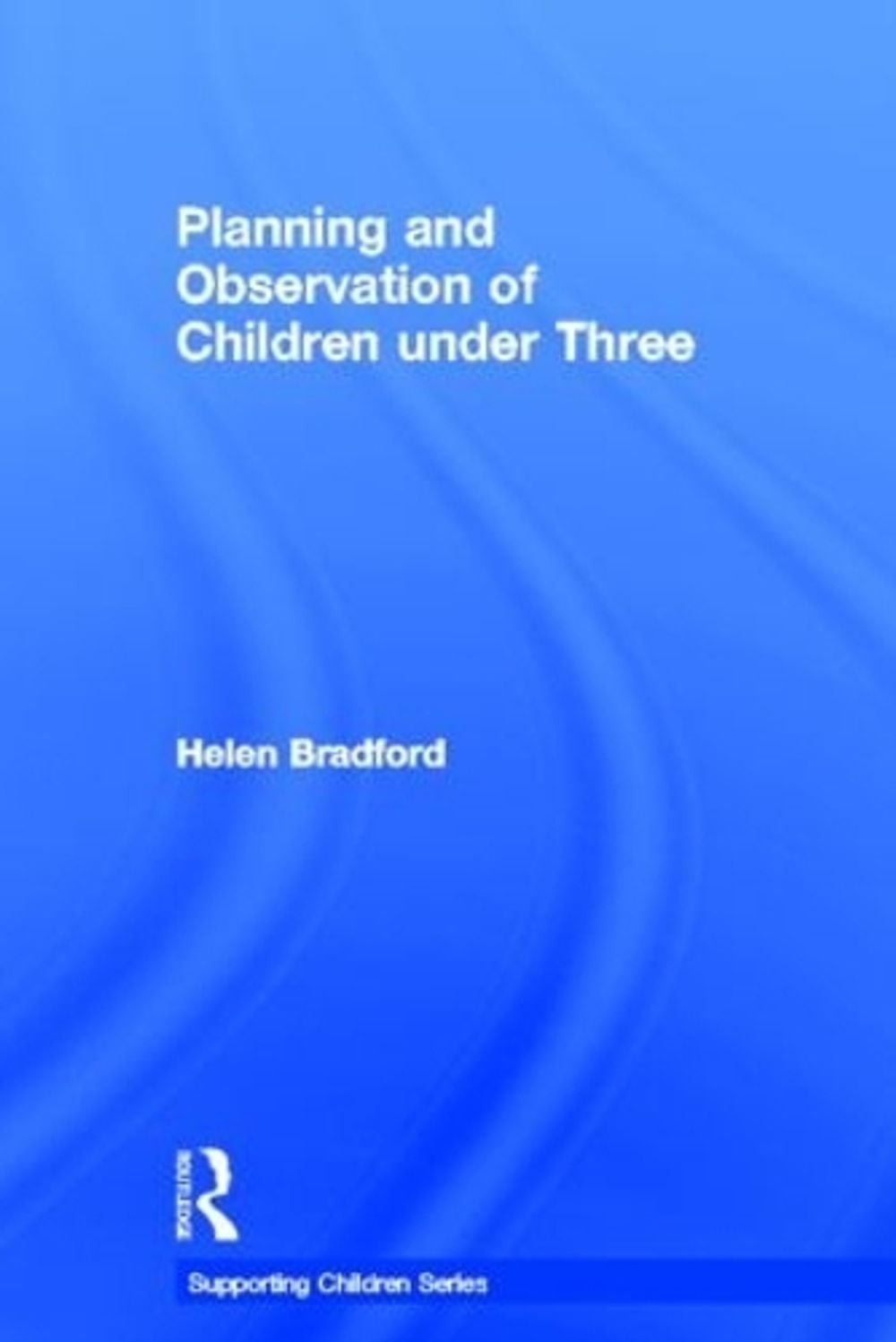 Planning and Observation of Children under Three by Helen Bradford (English) Har