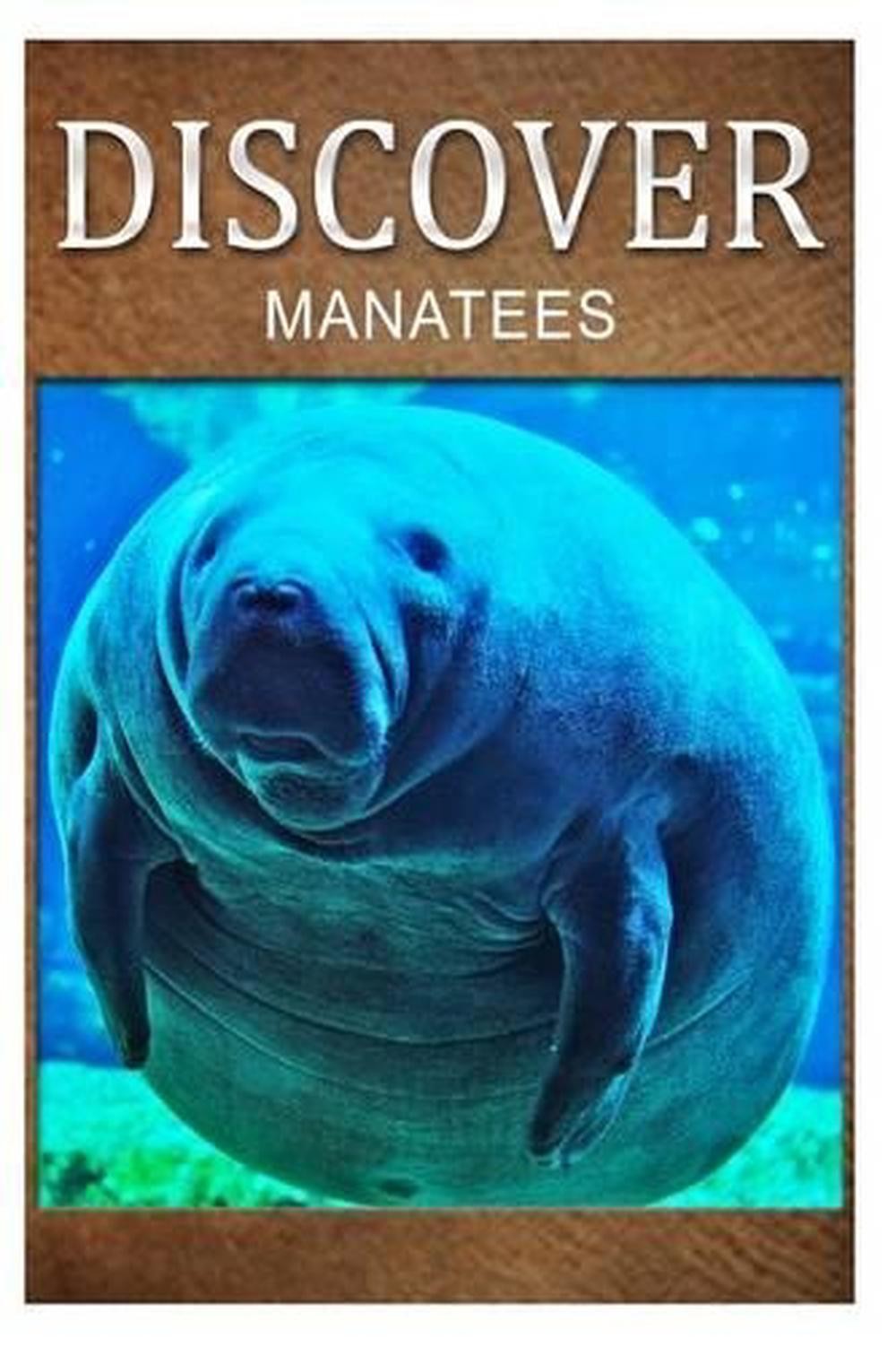 Manatees – Discover: Early reader’s wildlife photography book by Discover Press