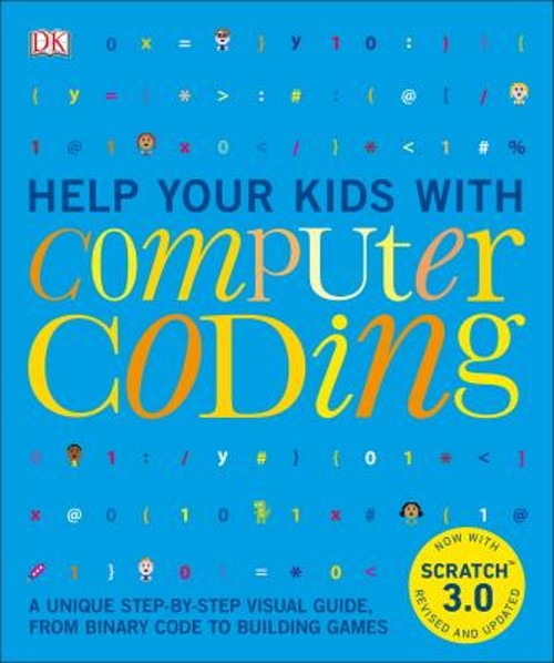 Help Your Kids with Computer Coding : A Unique Step-By-Step Visua