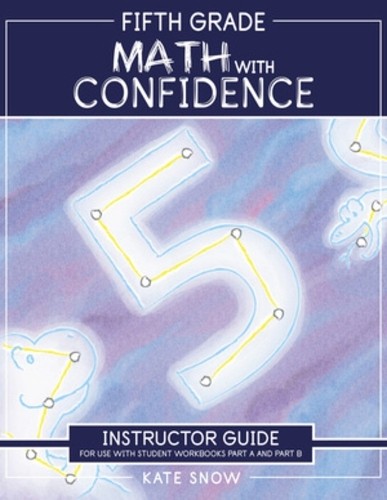 Kate Snow Fifth Grade Math with Confidence Instructor Guide (Paperback)