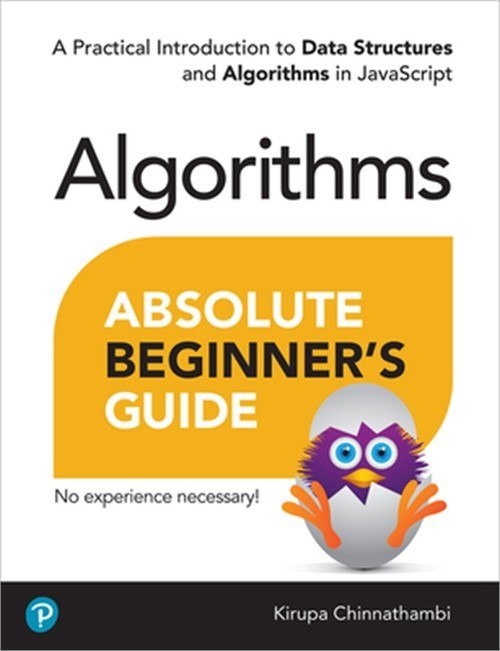 Absolute Beginner’s Guide to Algorithms: A Practical Introduction to Data Struct