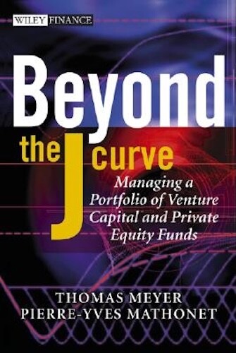 The Wiley Finance Ser.: Beyond the J Curve : Managing a Portfolio of Venture…
