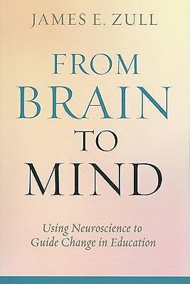 From Brain to Mind: Using Neuroscience to Guide Change in Education