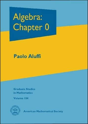 Algebra: Chapter 0 (Graduate Studies in Mathematics) Paolo Aluffi hardcover …