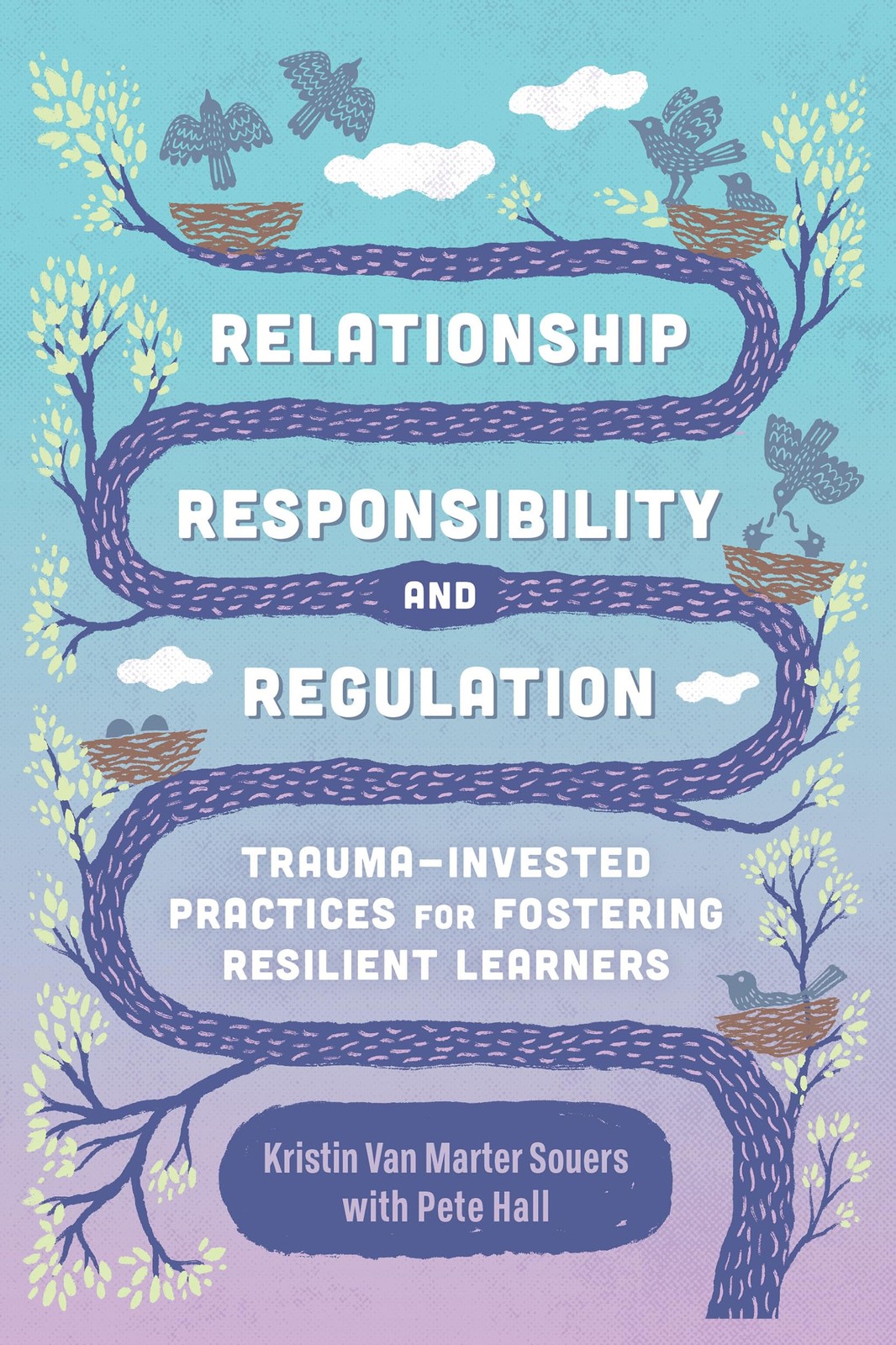 Relationship, Responsibility, and Regulation: Trauma-Invested Practices for …