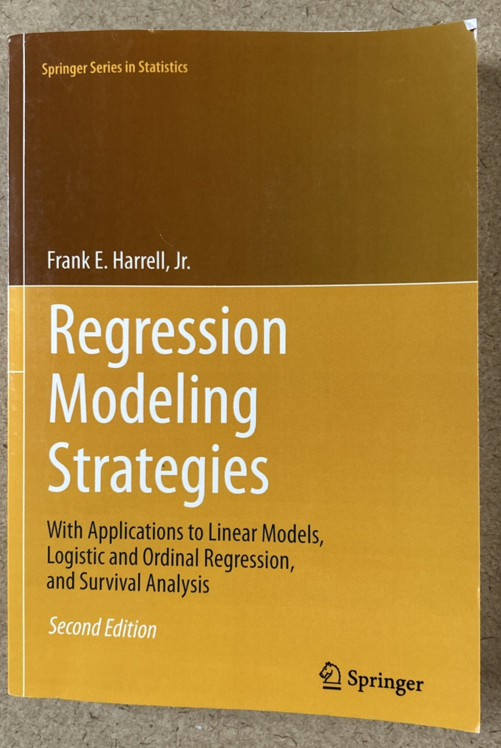 REGRESSION MODELING STRATEGIES by Frank E. Harrell Jr. 2nd Ed. Springer, 2015 SC
