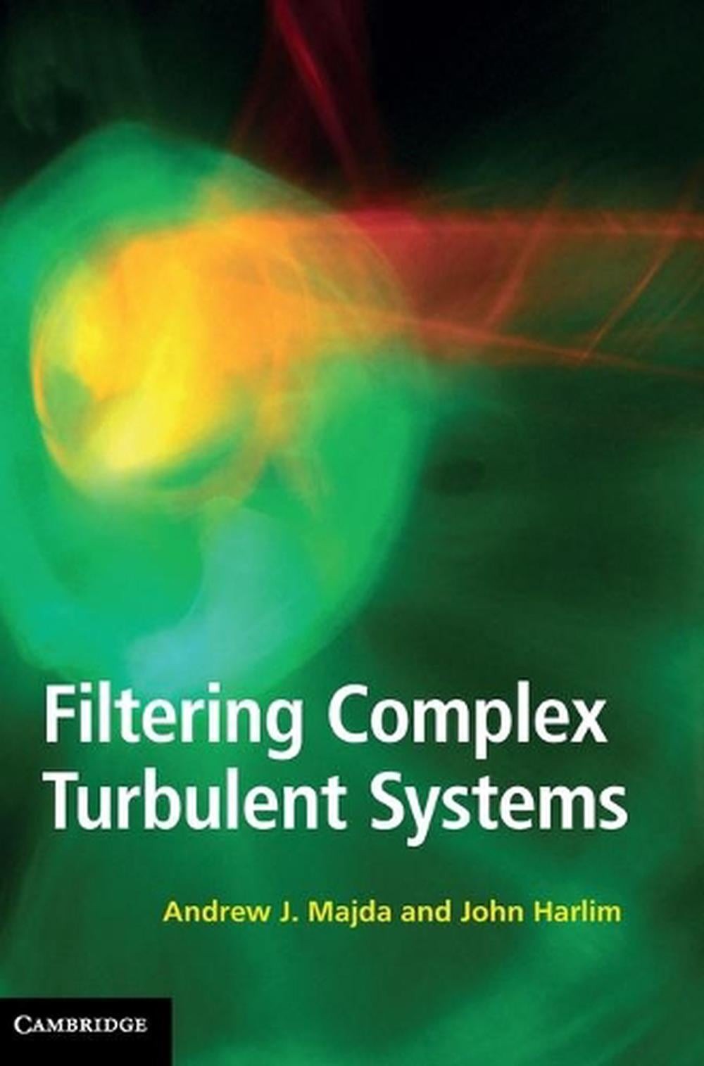 Filtering Complex Turbulent Systems by Andrew J. Majda (English) Hardcover Book