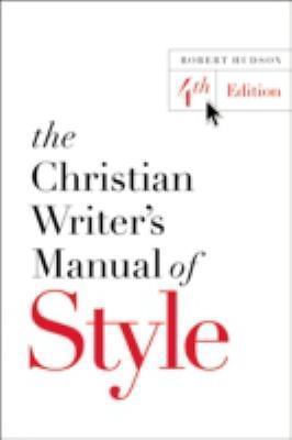 The Christian Writer’s Manual of Style by Hudson, Robert