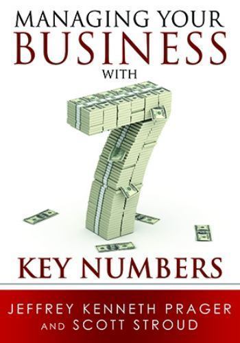 Managing Your Business with 7 Key Numbers, Prager, Jeffrey Kenneth,Stroud, Scott