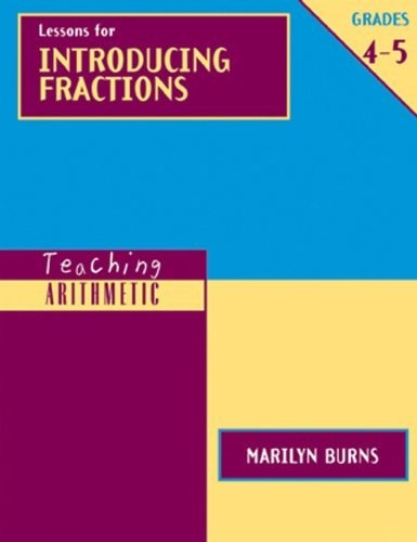 Teaching Arithmetic: Lessons for Introducing Fractions, Grades 4-5 (Teaching…
