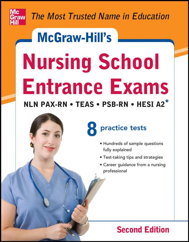 McGraw-Hill’s Nursing School Entrance Exams, Second Edition: Strategies + 8 …
