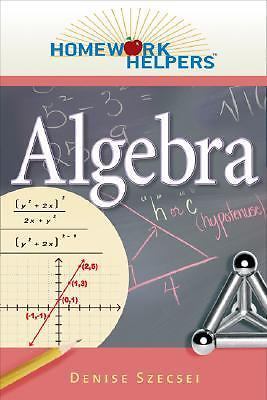 Homework Helpers: Algebra by Szecsei, Denise, Ph.D.