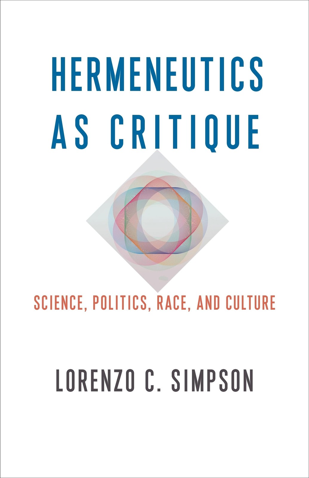 Hermeneutics as Critique: Science, Politics, Race, and Culture by Simpson
