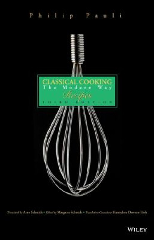 Classical Cooking : The Modern Way Recipes Hardcover Philip Pauli