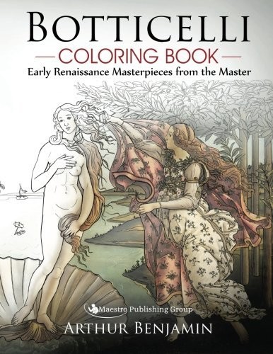 BOTTICELLI COLORING BOOK: EARLY RENAISSANCE MASTERPIECES By Arthur Benjamin NEW