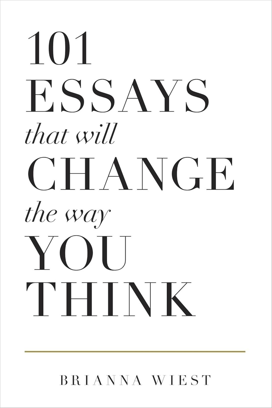 101 Essays That Will Change the Way You Think by Brianna Wiest Trade Paperback