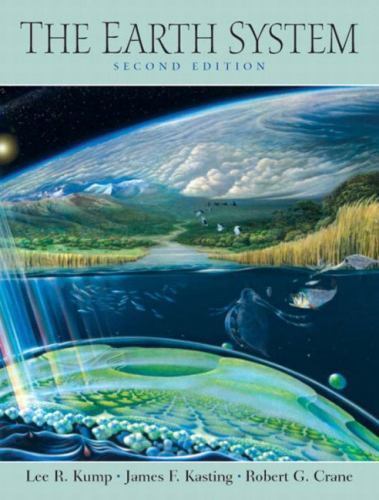 The Earth System by Lee R. Kump; James F. Kasting; Robert G. Crane