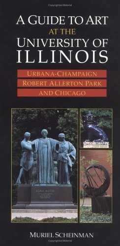 A GUIDE TO ART AT THE UNIVERSITY OF ILLINOIS: By Muriel Scheinman **Excellent**