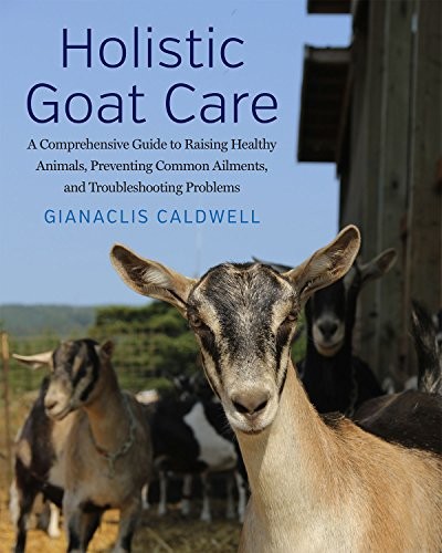 Holistic Goat Care: A Comprehensive…, Gianaclis Caldw