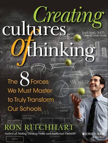 Creating Cultures of Thinking: The 8 Forces We Must Master … by Ritchhart, Ron