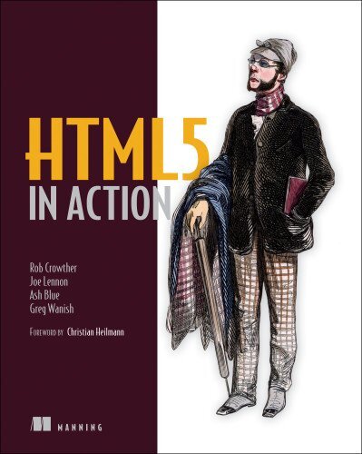 HTML5 in Action by Lennon, Joe, Blue, Ash, Wanish, Greg, Crowther, Rob