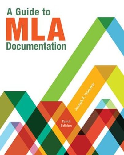 A Guide to MLA Documentation by Joseph Trimmer: Used