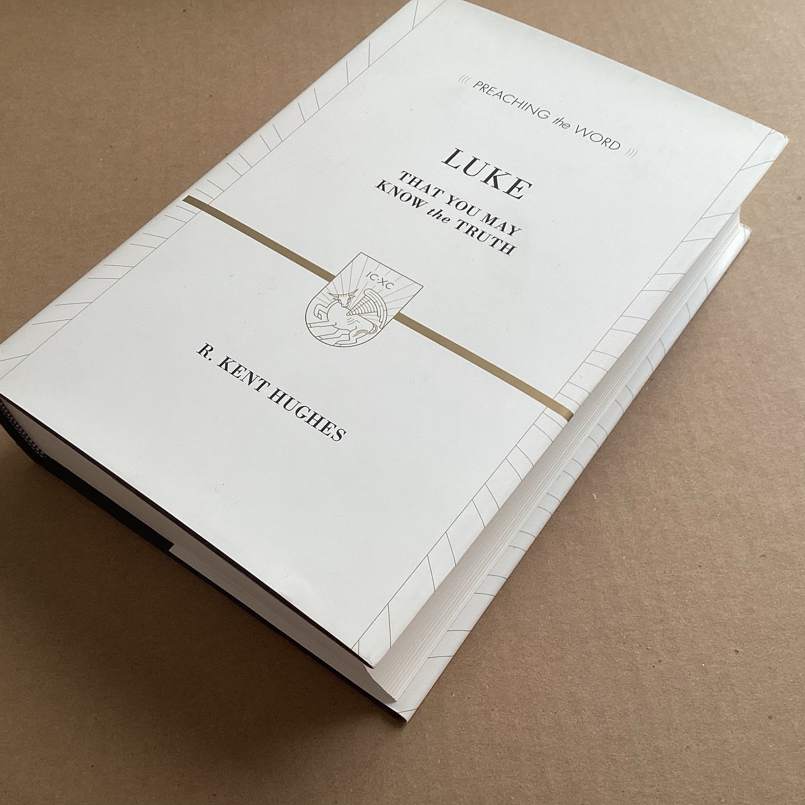 Luke: That You May Know the Truth (Preaching the Word) By Kent Hughes Hardcover