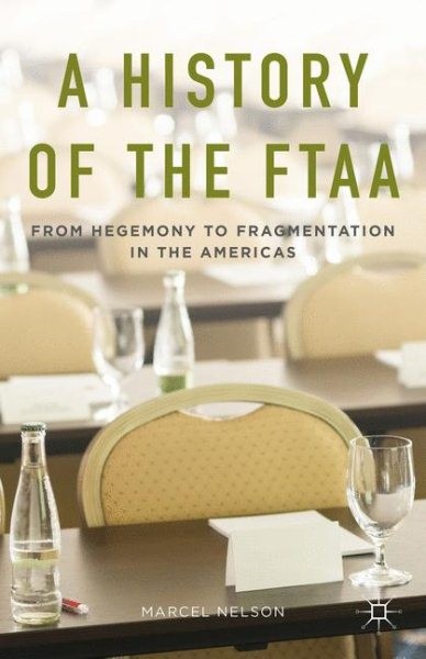 History of the FTAA : From Hegemony to Fragmentation in the Americas, Hardcov…