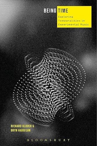 Being Time: Case Studies in Musical Temporality, Glover, Richard,Harrison, Bryn,