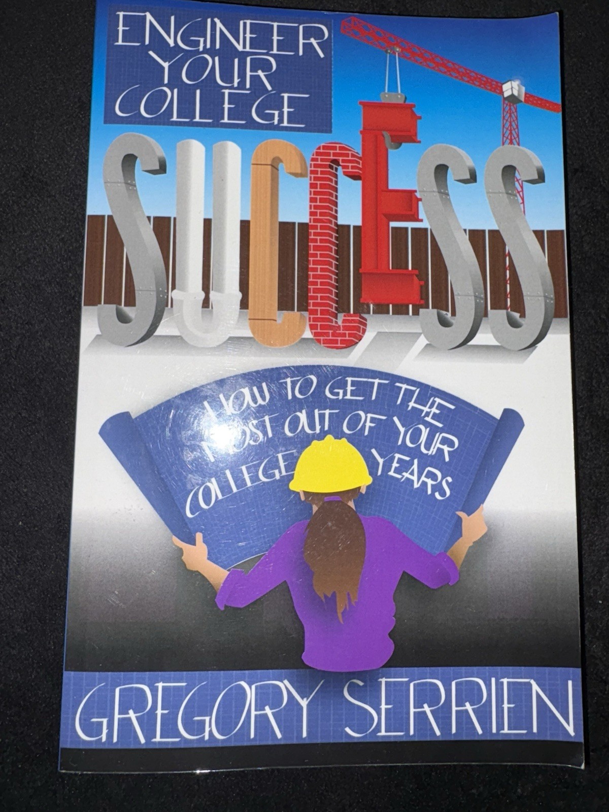 Gregory Serrien Engineer Your College Success Book Students Blue Softcover 9×6