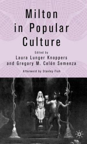 Milton in Popular Culture, Hardcover by Knoppers, Laura Lunger (EDT); Semenza…