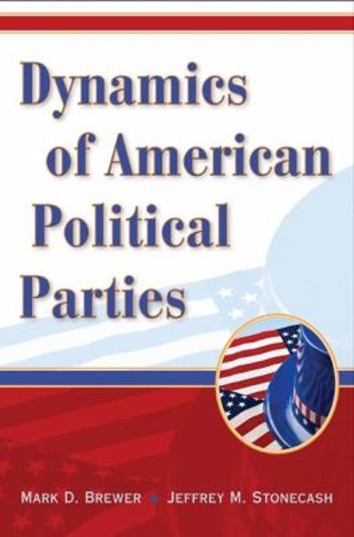 Dynamics of American Political Parties Jeffrey M., Brewer, Mark D