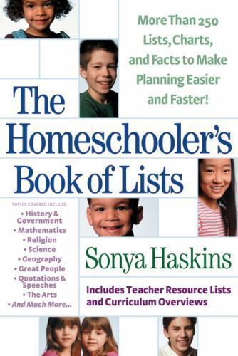 Homeschooler’s Book of Lists : More Than 250 Lists, Charts, and Facts to Make…