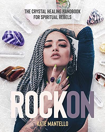 Rock On: The Crystal Healing Handbook for Spiritua… by Mantello, Kate Hardback