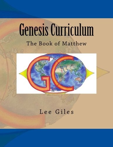 GENESIS CURRICULUM: THE BOOK OF MATTHEW (VOLUME 3) By Lee Giles **Excellent**