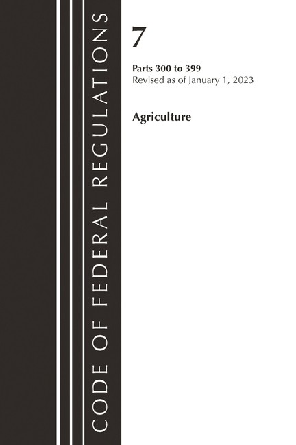 Code Of Federal Regulations, Title 07 Agriculture 300-399, R…