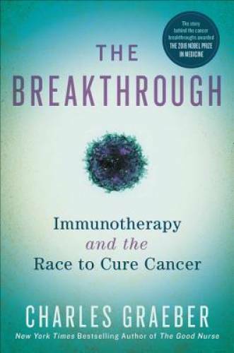 The Breakthrough: Immunotherapy and the Race to Cure Cancer – Hardcover – GOOD