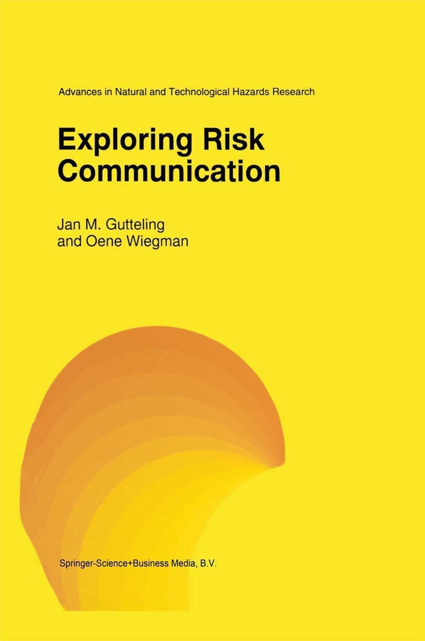 Exploring Risk Communication (Advances in Natural and Technological Hazards …
